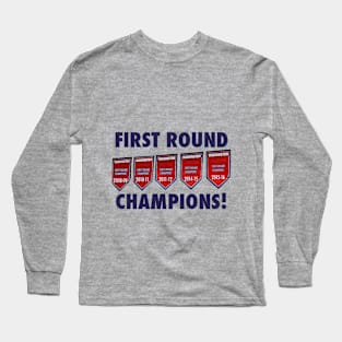 First Round Champs! Long Sleeve T-Shirt